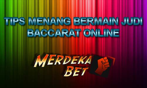 Tips Menang Main Judi Baccarat Online